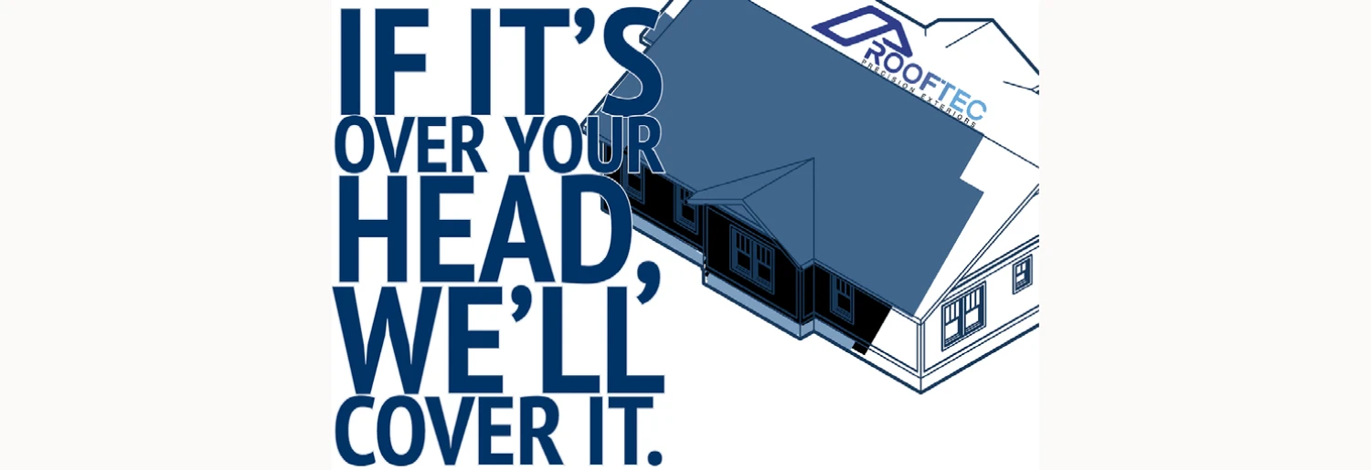RoofTec Logo With Word Art Image of RoofTec logo with “If It’s Over Your Head We’ll Cover It” slogan